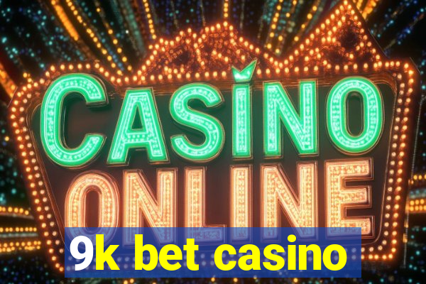 9k bet casino